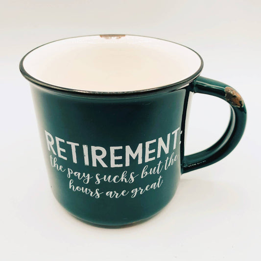 MUG: "Retirement The Pay Sucks But the Hours are Great"
