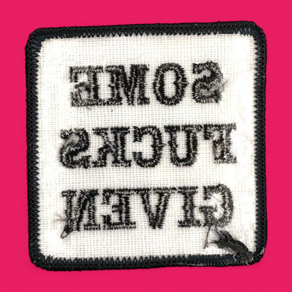 Some Fucks Given – Embroidered Patch 3" Black and White